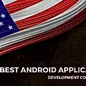 Best Android Application Development Company USA